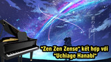 [Pháo hoa kiếp trước] "Zen Zen Zense" kết hợp với "Uchiage Hanabi"