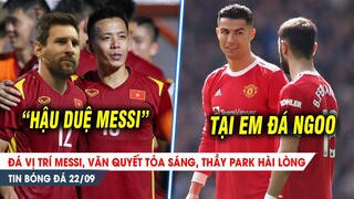 BẢN TIN 19/9| Đá vị trí Messi , Văn quyết TỎA SÁNG rực rỡ; Ronaldo được đàn em GIẢI OAN