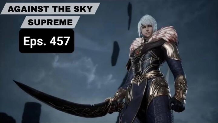 Against The Sky Supreme episode 457 sub indo