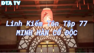 Linh Kiếm Tôn Tập 77 - Minh Hàn Cô Độc