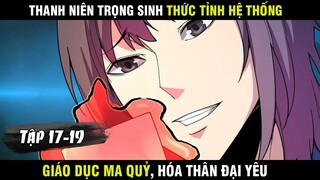 Review Thanh niên trọng sinh thức tỉnh hệ thống hóa thân đại yêu Chap 17-19