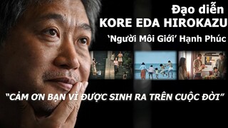 Đạo diễn Kore Eda Hirokazu: Người môi giới Hạnh phúc