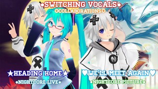 [Collab ft. NightCentralCore] Nightcore Live - Heading Home ✘ We'll Meet Again ~ (Switching Vocals)