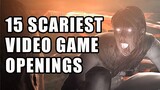 15 Scariest Video Game Openings That MADE GAMERS UNCOMFORTABLE