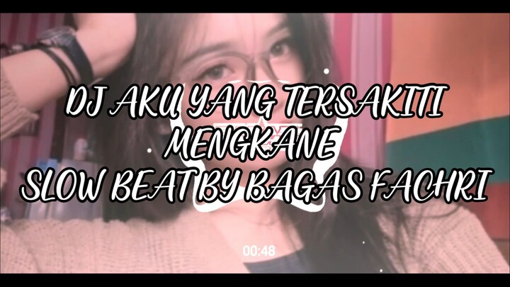 DJ AKU YANG TERSAKITI SLOW BEAT BY BAGAS FACHRI