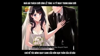 Nhà gái thách cưới sính lễ tăng 14 tỷ ngay trong đám cưới chú rể quay xe và cái kết