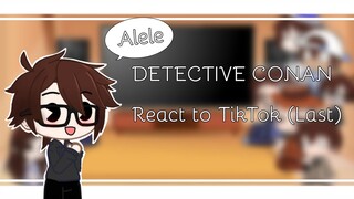 || Detective Conan React to || Tiktok (Last) ||