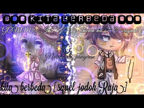 ❕Kita berbeda [jodoh Raja✨]❗[GCMI🇮🇩]//by:Chicken Nai 07🍗🐔//original❓//⬇️//
