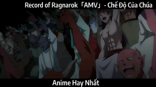 Record of Ragnarok「AMV」- Chế Độ Của Chúa | Hay Nhất