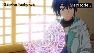 kalau cara yang Yuusha Party wo episode 8