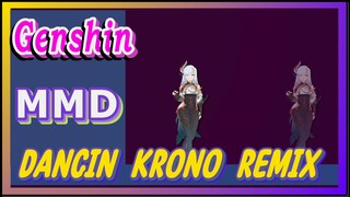 [Genshin, MMD] Dancin (Krono Remix)