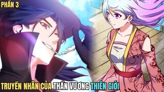 P3 - TRUYỀN NHÂN CỦA THẦN VƯƠNG THIÊN GIỚI - CHAP 36-65 -- REVIEW PHIM TRUYỆN TRANH