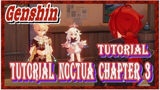 [Genshin, Tutorial] Tutorial Noctua Chapter 3