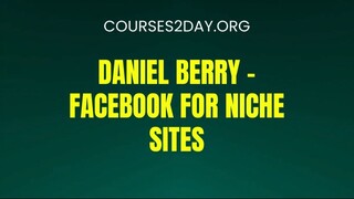 [COURSES2DAY.ORG] Daniel Berry – Facebook For Niche Sites Download