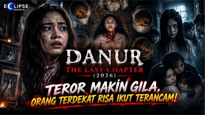 DANUR: THE LAST CHAPTER (2026) | TEROR MAKIN GILA, ORANG TERDEKAT RISA IKUT TERANCAM!