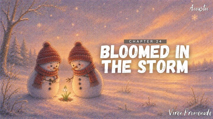 Bloomed in the Storm (Chapter 24) | Viren Promenade | Acoustic Winter Love Ballad | Winter of Foreve