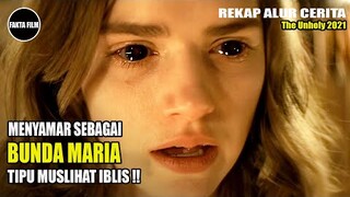 TIPU MUSLIHAT SEORANG IBLIS MENYAMAR SEBAGAI TUHAN!!! | Alur Cerita Film The Unholy 2021| Fakta Film