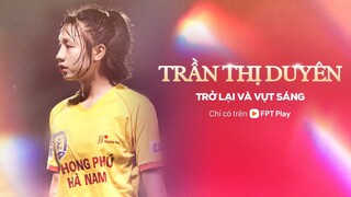 Trần Thị Duyên - Trở lại và vụt sáng