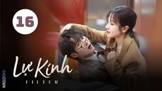 Tập 16| Lự Kính (Bộ Lọc) - Filter (Đàn Kiện Thứ, Lý Lan Địch, Cao Hàn Vũ, La Thu Vận,...).