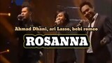 Dhani ,Ari Lasso, Bebi Romeo - rosanna