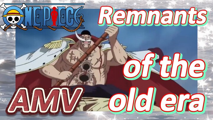 [ONE PIECE]  AMV | Remnants of the old era
