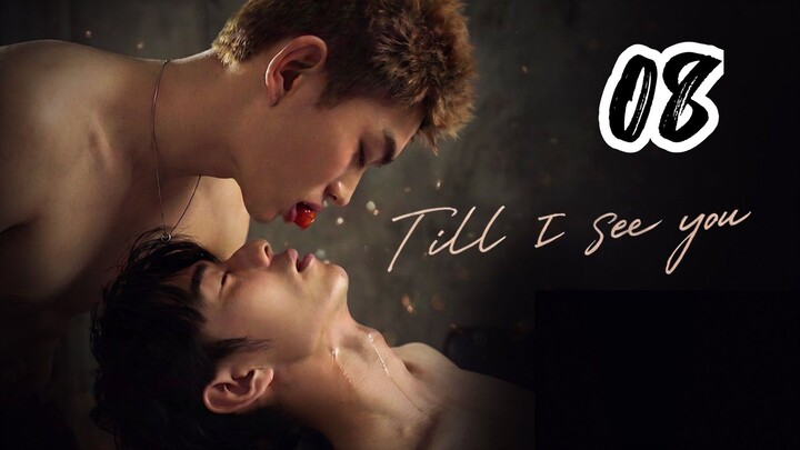 TILL I SEE YOU ( EPISODE 8 - ENG SUB )