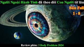 Người Ngoài Hành Tinh đã tìm thấy Con Người từ Lâu | REVIEW PHIM Bài toán 3 Vật Thể 2024