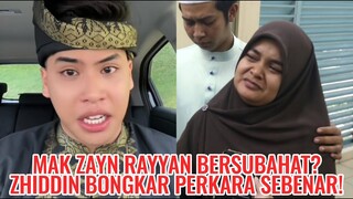 Mak Zayn Rayyan Bersubahat? Zhiddin Bongkar Perkara Sebenar!