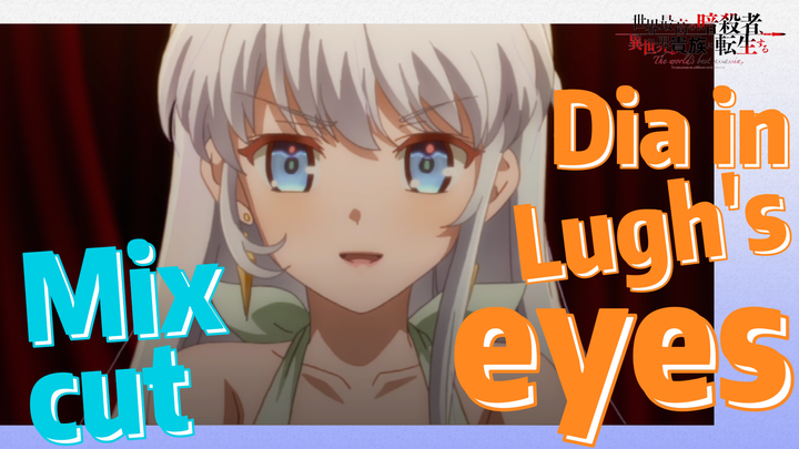 [Reincarnated Assassin]Mix cut | Dia in Lugh's eyes