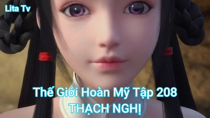 Thế Giới Hoàn Mỹ Tập 208-THẠCH NGHỊ