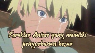 Beberapa karakter anime yang memiliki pengorbanan besar di Animenya sendiri