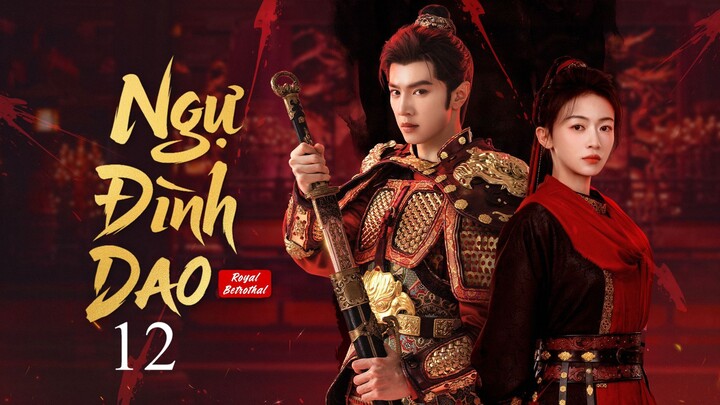 [Thuyết Minh] Ngự Đình Dao - Tập 12
