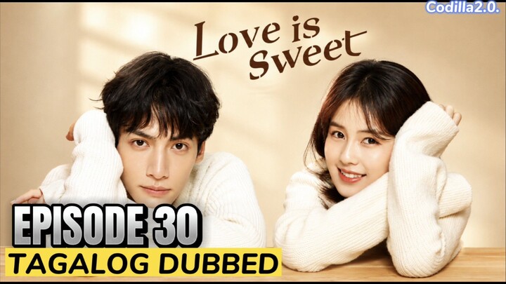 Love Is Sweet 2020 Episode 30  Tagalog Dubbed