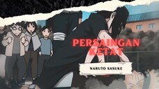 PERSAINGAN KETAT NARUTO SASUKE [AMV KEREN]