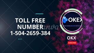 OKEX helpline support number ^&+1 (504-2659-384)^& OKEX us complaints