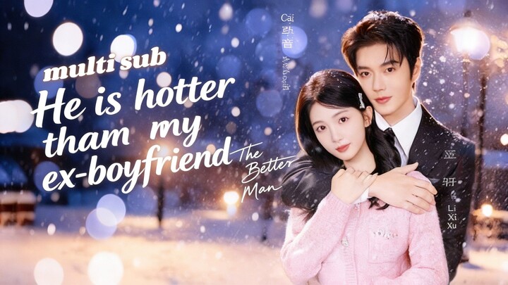 He is Hotter than my Ex-Boyfriend | Eng Sub | Full Short Drama