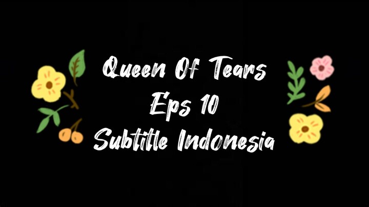 Queen Of Tears Eps 10 Subtitle Indonesia