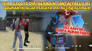 CARA PERCAYA DIRI BERMAIN SANTAI FREE FIRE | Lakukan Ini Agar Kill Banyak Dengan Tenang Free Fire