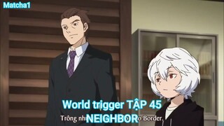 World trigger TẬP 45-NEIGHBOR