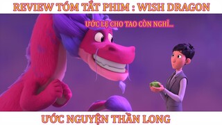 [ REVIEW PHIM HOẠT HÌNH ] : [ WISH DRAGON - ƯỚC NGUYỆN THẦN LONG 2021 ] Ngọc Anh Senpai Review