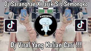 DJ SARANGHAE X TARIK SIS SEMONGKO VIRAL TIK TOK TERBARU 2022 YANG KALIAN CARI !