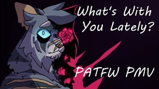 What's With You Lately? {PATFW PMV}