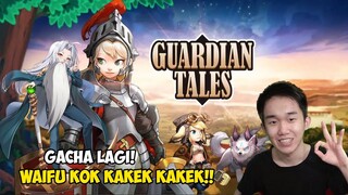 GACHA LAGI, SEMOGA KAMAEL KU GOOD ENDING!! Guardian Tales Indonesia