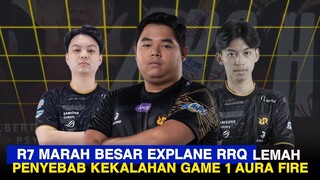 R7 MARAH BESAR EXPLANE RRQ LEMAH DI EARLY GAME PENYEBAB KEKALAHAN 1 AURA FIRE MPLS13