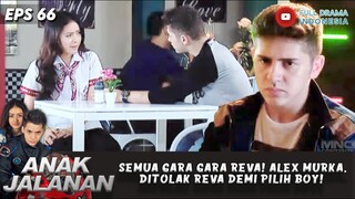 SEMUA GARA GARA REVA! ALEX MURKA, DITOLAK REVA DEMI PILIH BOY! - ANAK JALANAN EPS  66