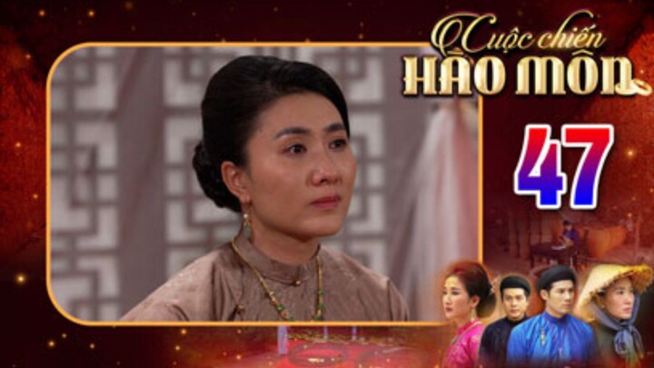 CUỘC CHIẾN HÀO MÔN Tập 47 | Phim bộ cổ trang Việt Nam hay mới nhất 2025 | Phim Việt Nam THVL