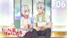 Ông Bà Hồi Xuân - Tập 06 (Vietsub)【Toàn Senpaiアニメ】