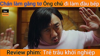 Review phim Chán làm găng tơ, Ông chú đi làm đầu bếp || Tóm tắt phim hành động || Tẻm review