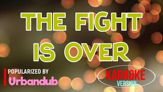 The Fight Is Over - Urbandub | Karaoke Version |🎼📀▶️