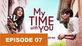 My time with you ep7 Tagalog dubbed